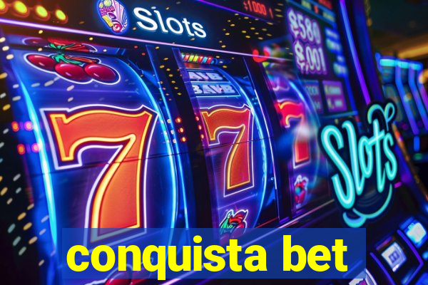 conquista bet